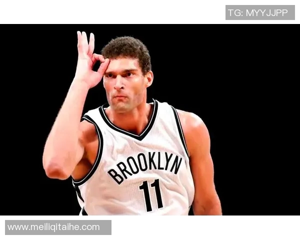 布鲁克洛佩斯:从篮球新星到NBA顶尖中锋的传奇之路